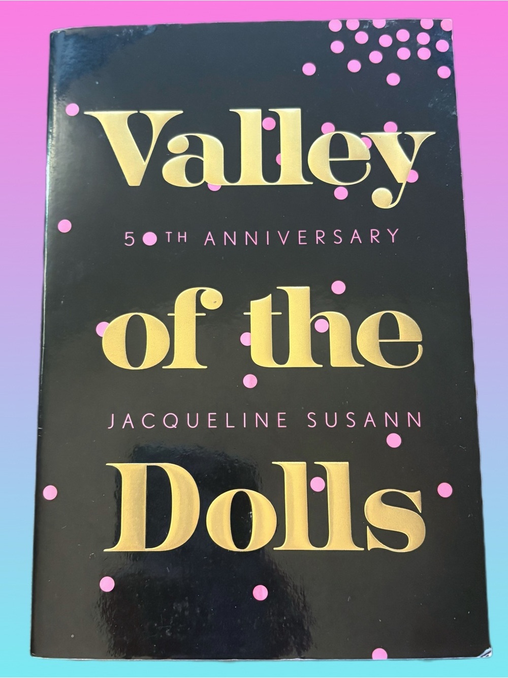 Valley of the Dolls by Jaqueline Susann Paperback 50th Anniversary Edition New